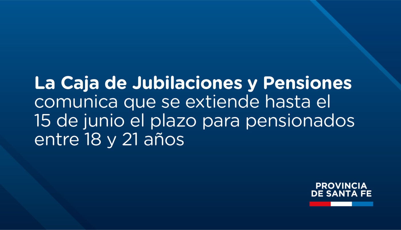 Extienden el plazo a pensionados entre 18 y 21 años para presentar documentación | Noticias