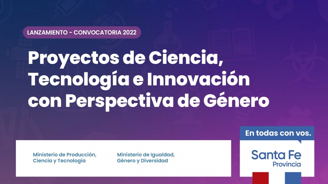 Santa Fe abrió la convocatoria a proyectos de ciencia, tecnología e innovación con perspectiva de género | Igualdad y Género