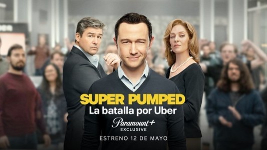 Super Pumped: La serie sobre la batalla por Uber, desde hoy en exclusiva en Paramount+