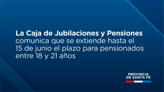 Extienden el plazo a pensionados entre 18 y 21 años para presentar documentación
